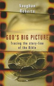 God's big picture : tracing the story-line of the  Bible /