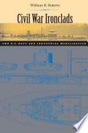 Civil War ironclads the U.S. Navy and industrial mobilization /