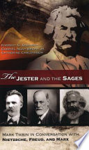 The jester and the sages Mark Twain in conversation with Nietzsche, Freud, and Marx /