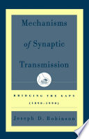 Mechanisms of synaptic transmission bridging the gaps (1890-1990) /