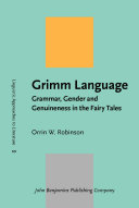 Grimm language grammar, gender and genuineness in the fairy tales /