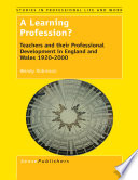A learning profession? : teachers and their professional development in England and Wales 1920-2000 /