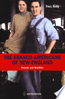 The Franco-Americans of New-England dreams and realities /