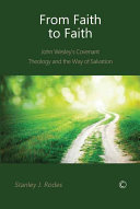 From faith to faith : John Wesley's covenant theology and the way of salvation /