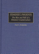 Feminist phoenix the rise and fall of a feminist counterculture /