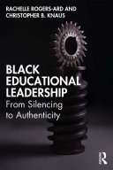 Black educational leadership : from silencing to authenticity /