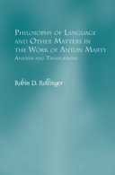 Philosophy of language and other matters in the work of Anton Marty analysis and translations /