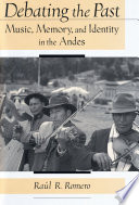 Debating the past music, memory, and identity in the Andes /