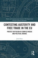 Contesting austerity and free trade in the EU : protest diffusion in complex media and political arenas /