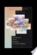 Spiritual marketplace baby boomers and the remaking of American religion /