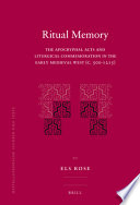 Ritual memory the apocryphal Acts and liturgical commemoration in the early medieval West (c. 500-1215) /