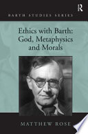 Ethics with Barth God, metaphysics, and morals /