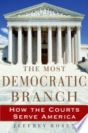 The most democratic branch how the courts serve America /