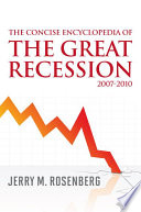 The concise encyclopedia of the great recession, 2007-2010