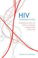 HIV interventions biomedicine and the traffic between information and flesh /