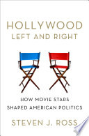 Hollywood left and right how movie stars shaped American politics /