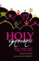 Holy ignorance : when religion and culture part ways /