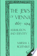 The Jews of Vienna, 1867-1914 assimilation and identity /