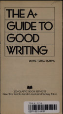 The A+ guide to good writing /