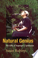 Natural genius the gifts of Asperger's syndrome /
