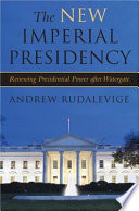 The new imperial presidency renewing presidential power after Watergate /