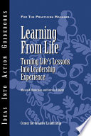 Learning from life turning life's lessons into leadership experience /