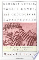 Georges Cuvier, fossil bones, and geological catastrophes new translations & interpretations of the primary texts /