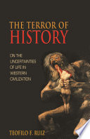 The terror of history on the uncertainties of life in Western civilization /