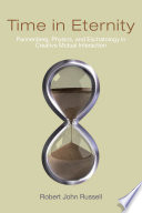 Time in eternity Pannenberg, physics, and eschatology in creative mutual interaction /