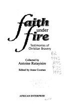 Faith under fire : testimonies  of Christian bravery /