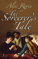 The sorcerer's tale faith and fraud in Tudor England /