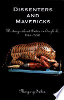 Dissenters and mavericks writings about India in English, 1765-2000 /