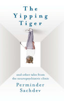 The yipping tiger and other tales from the neuropsychiatric clinic