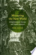 Measuring the new world enlightenment science and South America /