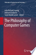 The Philosophy of Computer Games