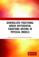 Generalized fractional order differential equations arising in physical models /