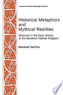 Historical metaphors and mythical realities structure in the early history of the Sandwich Islands kingdom /