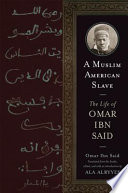 A Muslim American slave the life of Omar Ibn Said /