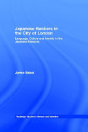Japanese bankers in the city of London language, culture and identity in the Japanese diaspora /