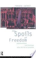 The spoils of freedom psychoanalysis and feminism after the fall of socialism /