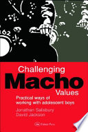 Challenging macho values practical ways of working with adolescent boys /