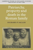 Patriarchy, property, and death in the Roman family /