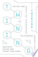 Twining : Critical and Creative Approaches to Hypertext Narratives /