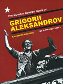 The musical comedy films of Grigorii Aleksandrov laughing matters /