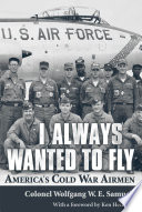 I always wanted to fly America's Cold War airmen /