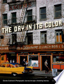 The day in its color Charles Cushman's photographic journey through a vanishing America /