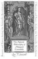 The natural philosophy of Margaret Cavendish : reason and fancy during the scientific revolution /