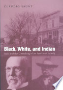 Black, white, and Indian race and the unmaking of an American family /