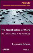 The gamification of work : the uses of games in the workplace /