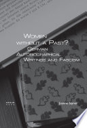Women without a past? German autobiographical writings and fascism /